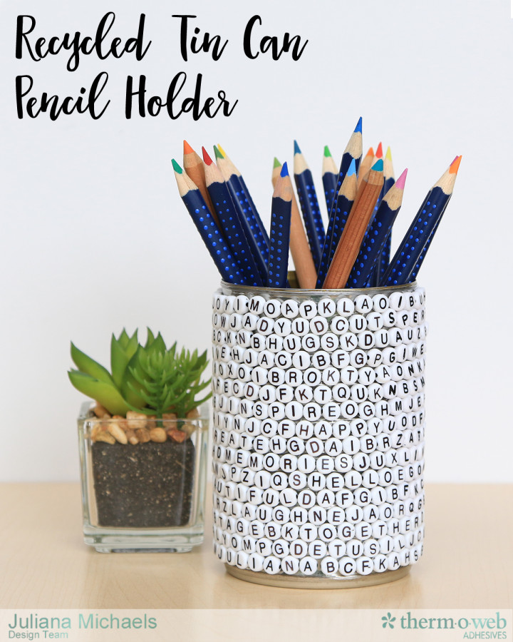 Recycled Tin Can Pencil Holder by Juliana Michaels featuring Therm O Web Sticky Lines Clear Adhesive