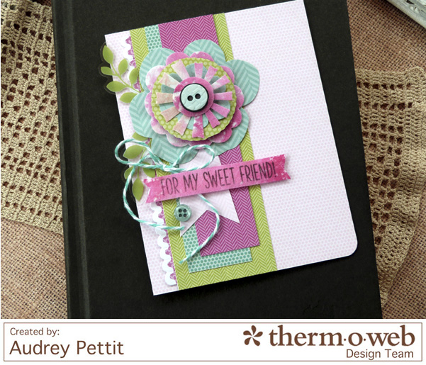AudreyPettit Thermoweb MM ForMySweetFriendCard