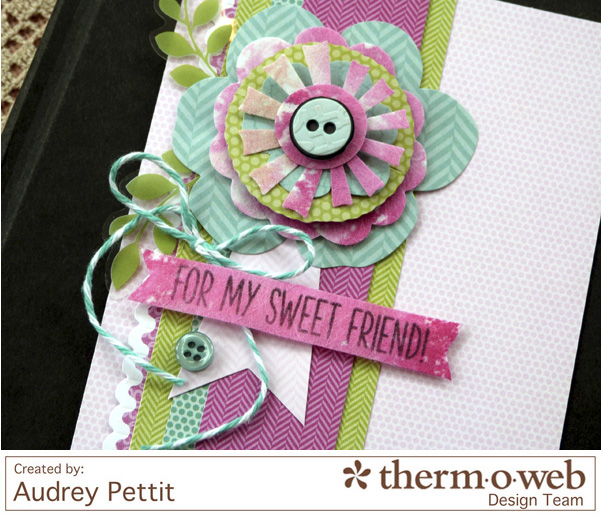 AudreyPettit Thermoweb MM ForMySweetFriendCard2