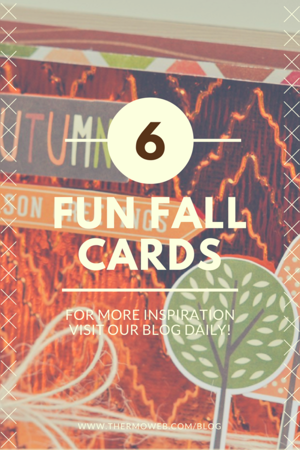 6 Fun Fall Cards on the ThermoWeb Blog