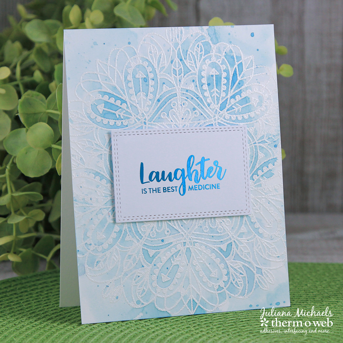 Laughter Best Medicine Card by Juliana Michaels featuring Printable Sentiments with Therm O Web Deco Foil