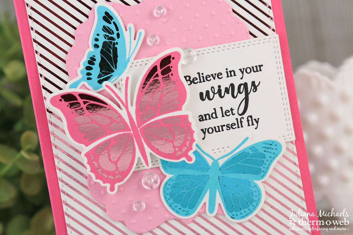 Believe Butterfly Card by Juliana Michaels featuring Therm O Web Stamp N Foil