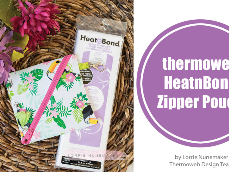 HeatnBond Zipper Pouch Tutorial by Lorrie Nunemaker