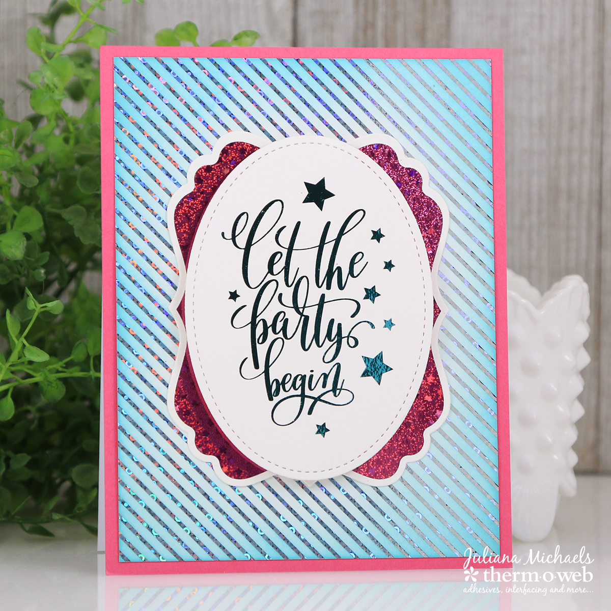 Let the Party Begin Birthday Card by Juliana Michaels featuring Gina K Designs Foil Mates and Fancy Foils by Therm O Web